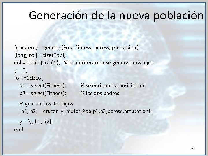 Generación de la nueva población function y = generar(Pop, Fitness, pcross, pmutation) [long, col]