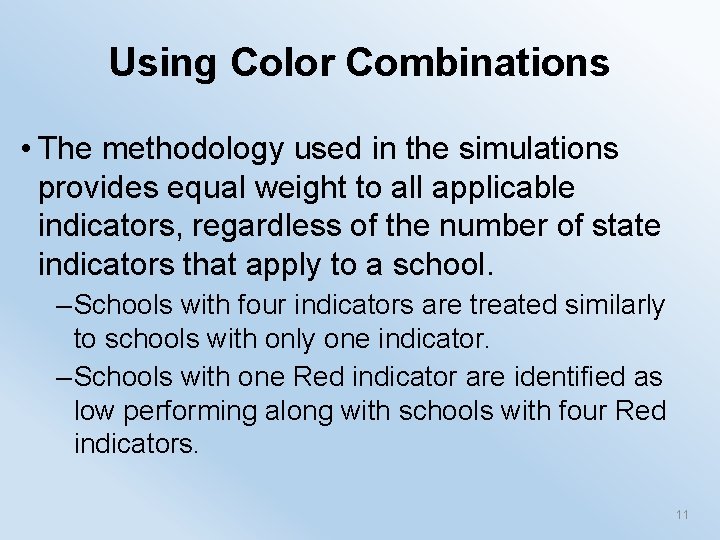 Using Color Combinations • The methodology used in the simulations provides equal weight to