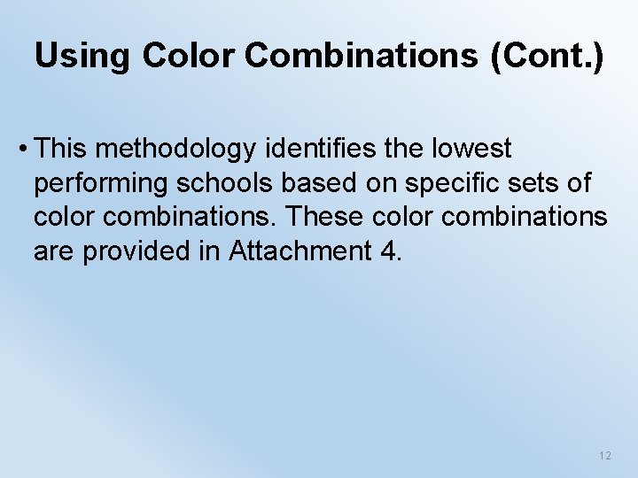 Using Color Combinations (Cont. ) • This methodology identifies the lowest performing schools based