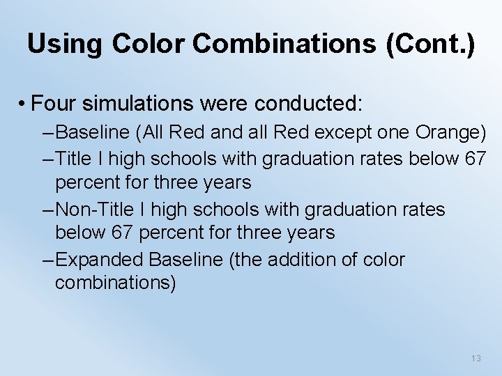 Using Color Combinations (Cont. ) • Four simulations were conducted: – Baseline (All Red