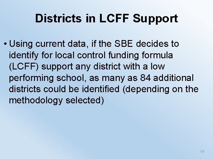 Districts in LCFF Support • Using current data, if the SBE decides to identify