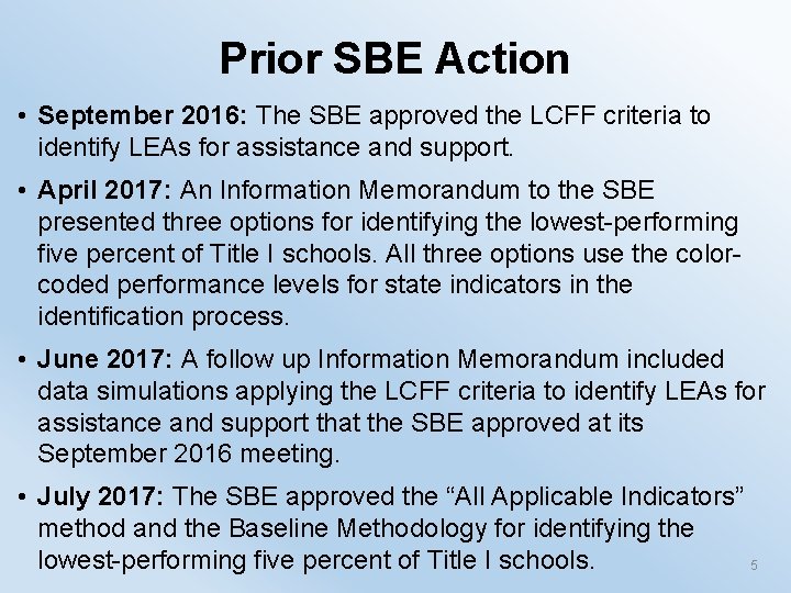 Prior SBE Action • September 2016: The SBE approved the LCFF criteria to identify
