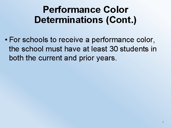 Performance Color Determinations (Cont. ) • For schools to receive a performance color, the