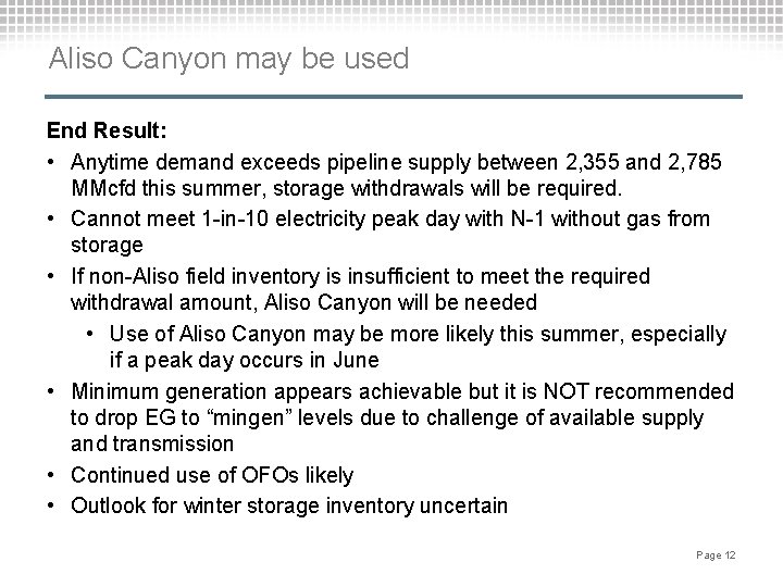Aliso Canyon may be used End Result: • Anytime demand exceeds pipeline supply between