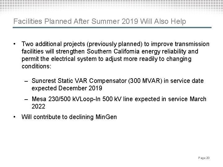 Facilities Planned After Summer 2019 Will Also Help • Two additional projects (previously planned)