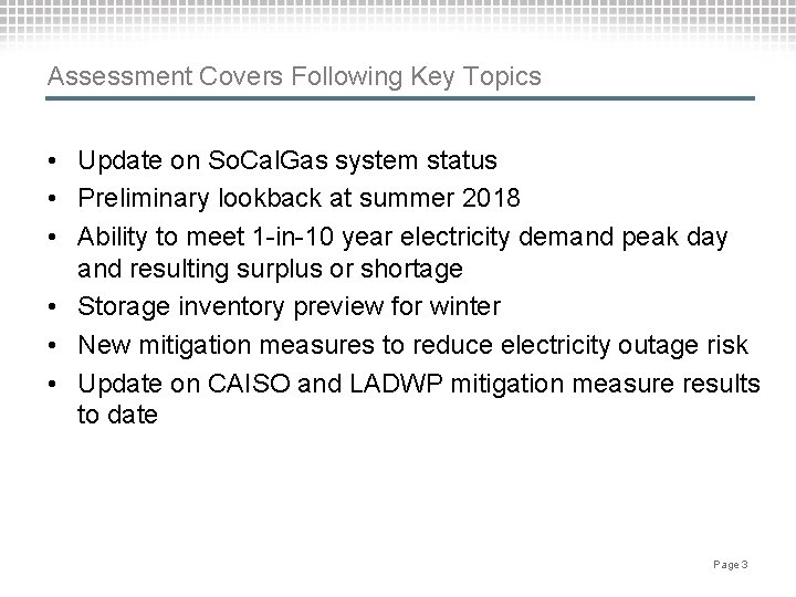 Assessment Covers Following Key Topics • Update on So. Cal. Gas system status •