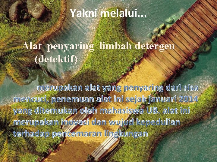 Yakni melalui. . . Alat penyaring limbah detergen (detektif) merupakan alat yang penyaring dari