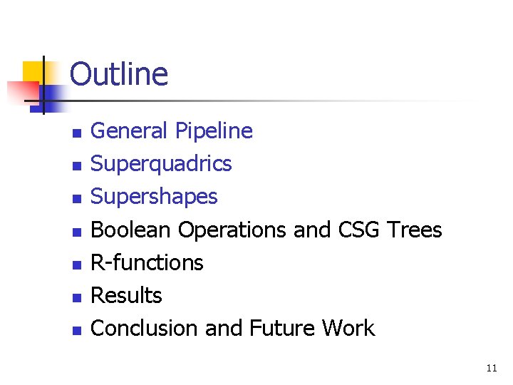 Outline n n n n General Pipeline Superquadrics Supershapes Boolean Operations and CSG Trees