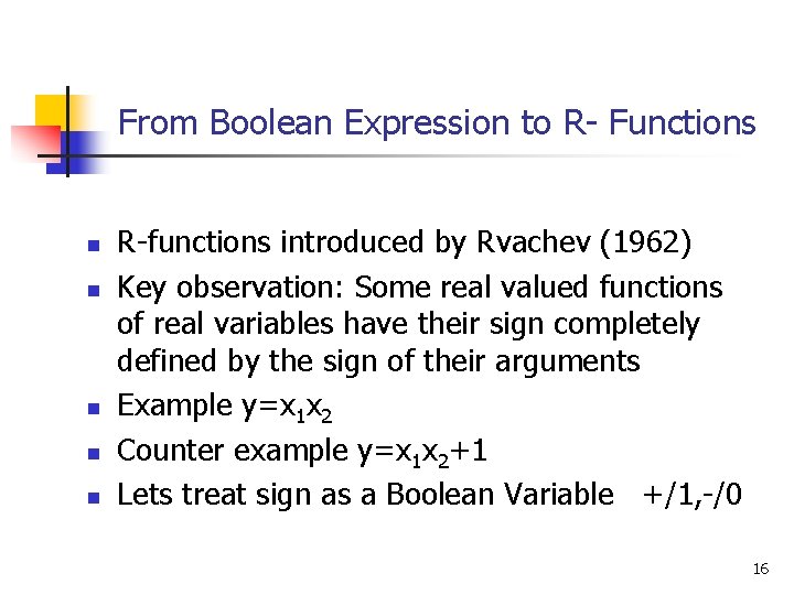 From Boolean Expression to R- Functions n n n R-functions introduced by Rvachev (1962)