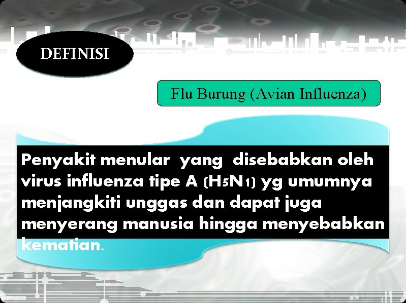 DEFINISI Flu Burung (Avian Influenza) Penyakit menular yang disebabkan oleh virus influenza tipe A