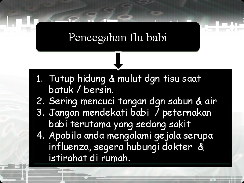 Pencegahan flu babi 1. Tutup hidung & mulut dgn tisu saat batuk / bersin.