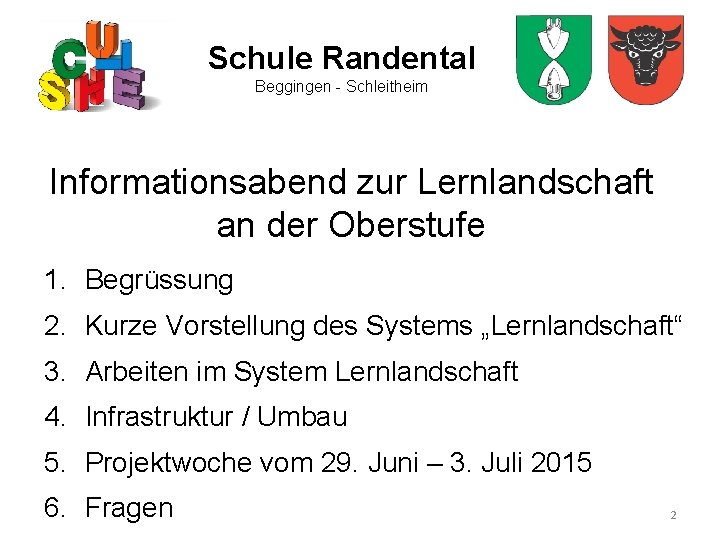Schule Randental Beggingen - Schleitheim Informationsabend zur Lernlandschaft an der Oberstufe 1. Begrüssung 2.