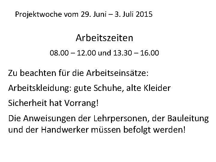 Projektwoche vom 29. Juni – 3. Juli 2015 Arbeitszeiten 08. 00 – 12. 00