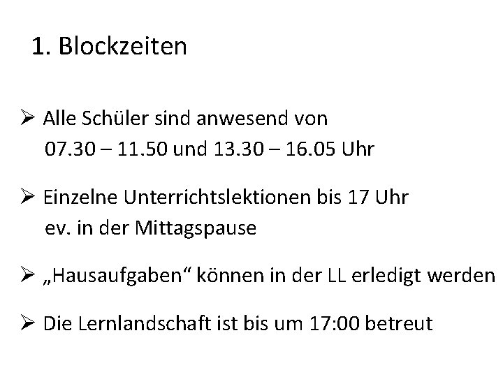 1. Blockzeiten Ø Alle Schüler sind anwesend von 07. 30 – 11. 50 und