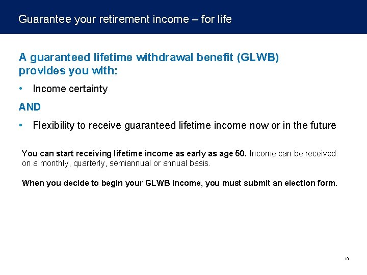 Guarantee your retirement income – for life A guaranteed lifetime withdrawal benefit (GLWB) provides