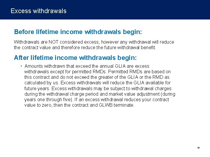 Excess withdrawals Before lifetime income withdrawals begin: Withdrawals are NOT considered excess, however any