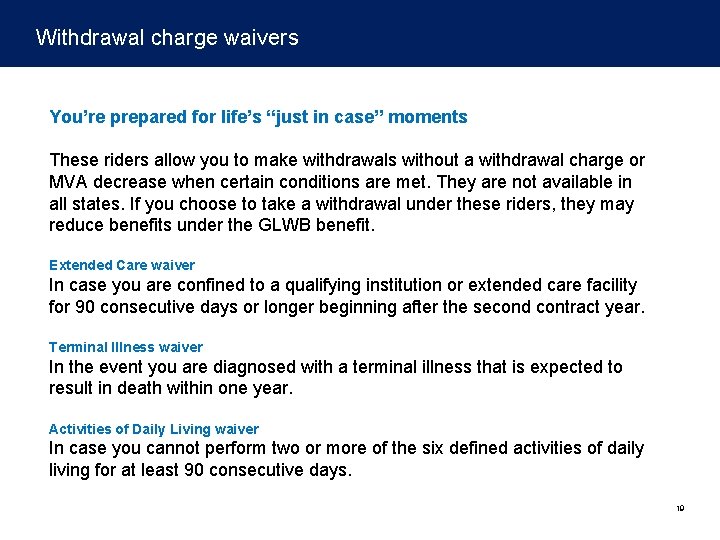 Withdrawal charge waivers You’re prepared for life’s “just in case” moments These riders allow