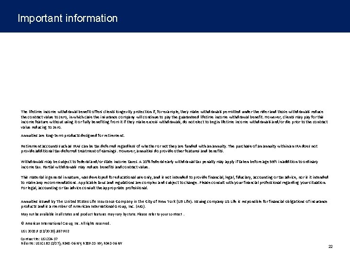 Important information The lifetime income withdrawal benefit offers clients longevity protection if, for example,