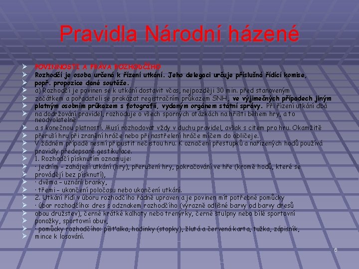 Pravidla Národní házené Ø Ø Ø Ø Ø Ø POVINNOSTI A PRÁVA ROZHODČÍHO Rozhodčí