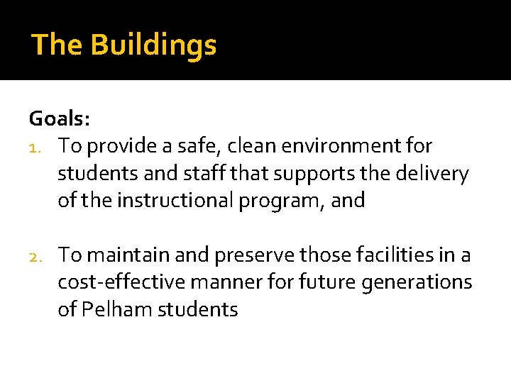 The Buildings Goals: 1. To provide a safe, clean environment for students and staff