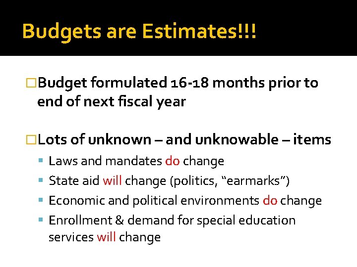 Budgets are Estimates!!! �Budget formulated 16 -18 months prior to end of next fiscal