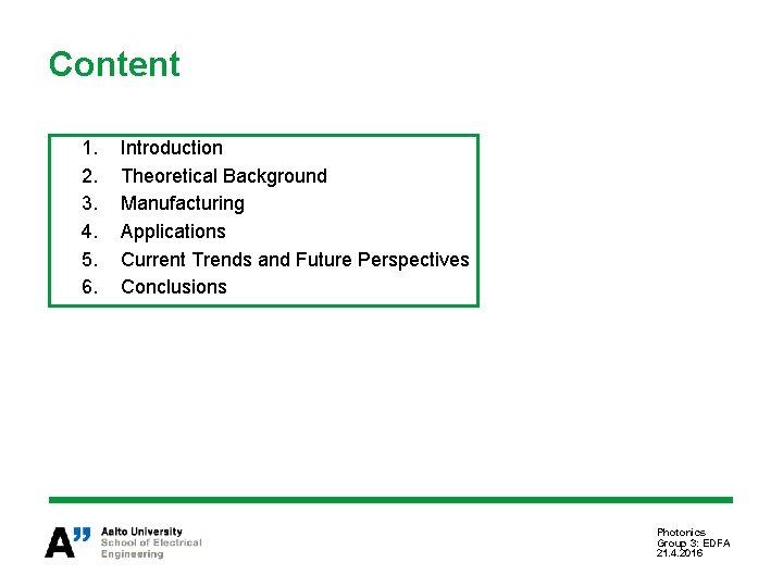 Content 1. 2. 3. 4. 5. 6. Introduction Theoretical Background Manufacturing Applications Current Trends