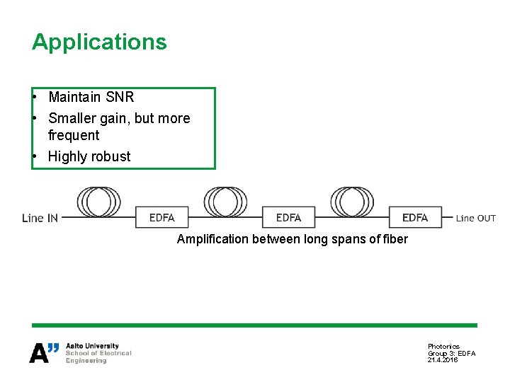 Applications • Maintain SNR • Smaller gain, but more frequent • Highly robust Amplification