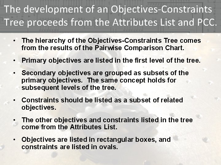 The development of an Objectives-Constraints Tree proceeds from the Attributes List and PCC. • The development of an Objectives-Constraints Tree proceeds from the Attributes List and PCC. •