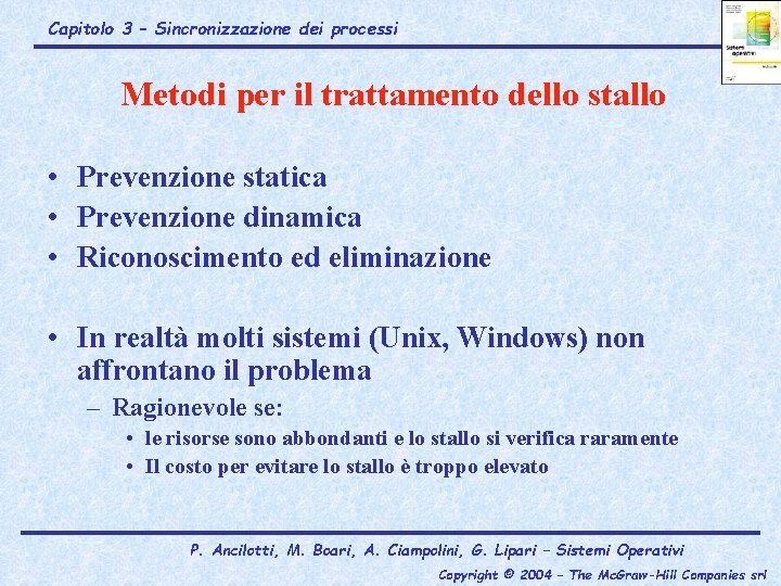 Capitolo 3 – Sincronizzazione dei processi Metodi per il trattamento dello stallo • Prevenzione