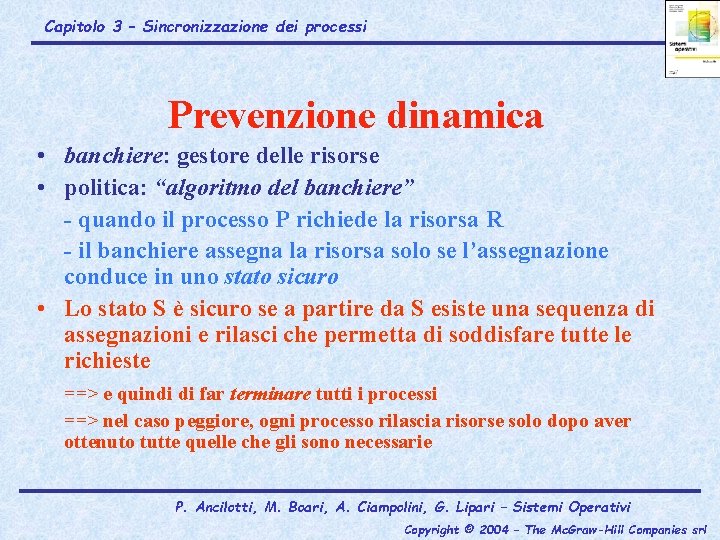 Capitolo 3 – Sincronizzazione dei processi Prevenzione dinamica • banchiere: gestore delle risorse •