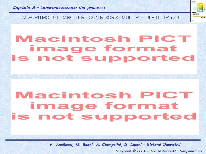 Capitolo 3 – Sincronizzazione dei processi ALGORITMO DEL BANCHIERE CON RISORSE MULTIPLE DI PIU’