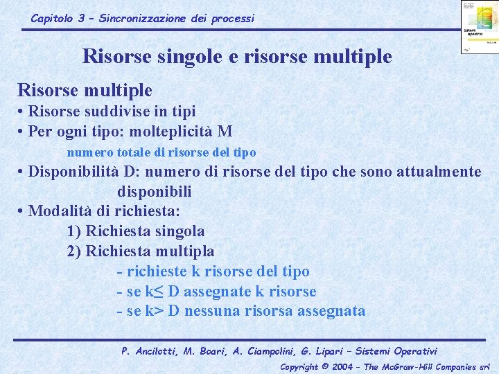 Capitolo 3 – Sincronizzazione dei processi Risorse singole e risorse multiple Risorse multiple •