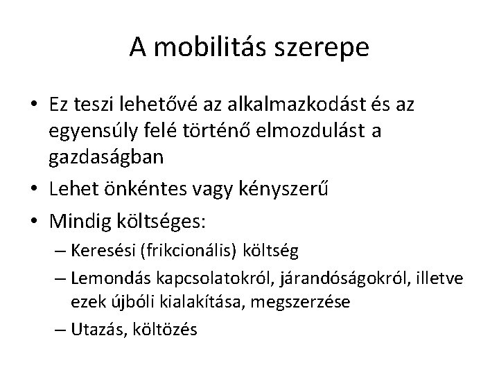 A mobilitás szerepe • Ez teszi lehetővé az alkalmazkodást és az egyensúly felé történő