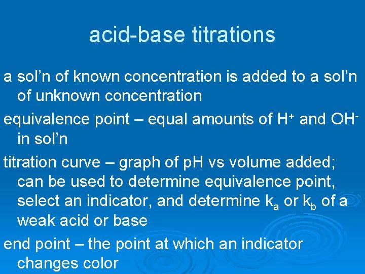 acid-base titrations a sol’n of known concentration is added to a sol’n of unknown