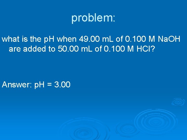 problem: what is the p. H when 49. 00 m. L of 0. 100
