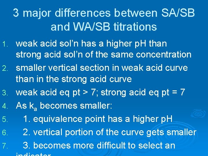 3 major differences between SA/SB and WA/SB titrations 1. 2. 3. 4. 5. 6.