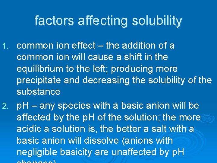 factors affecting solubility common ion effect – the addition of a common ion will
