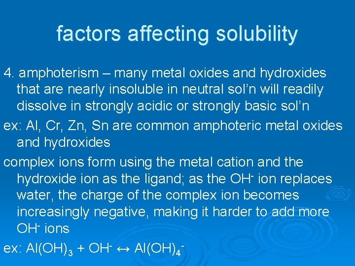 factors affecting solubility 4. amphoterism – many metal oxides and hydroxides that are nearly