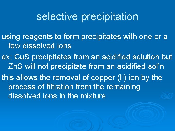 selective precipitation using reagents to form precipitates with one or a few dissolved ions