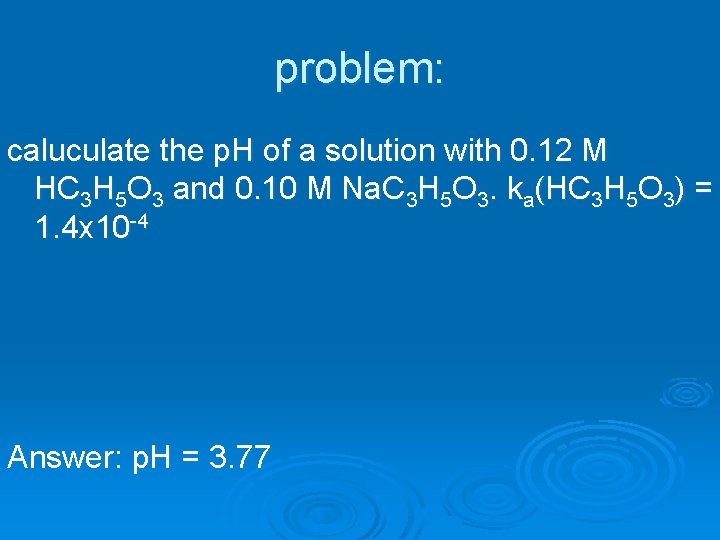 problem: caluculate the p. H of a solution with 0. 12 M HC 3