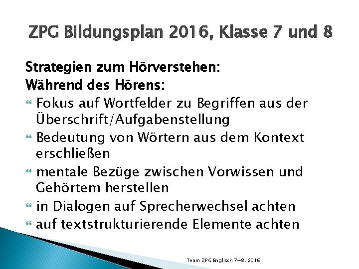 ZPG Bildungsplan 2016, Klasse 7 und 8 Strategien zum Hörverstehen: Während des Hörens: Fokus