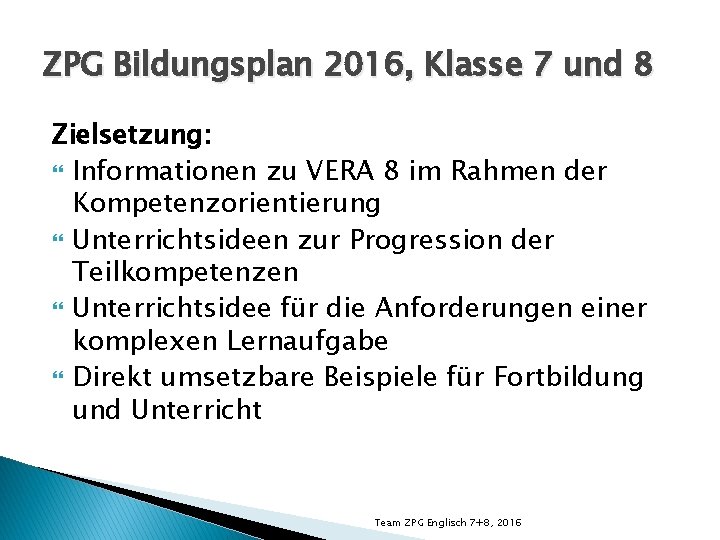 ZPG Bildungsplan 2016, Klasse 7 und 8 Zielsetzung: Informationen zu VERA 8 im Rahmen