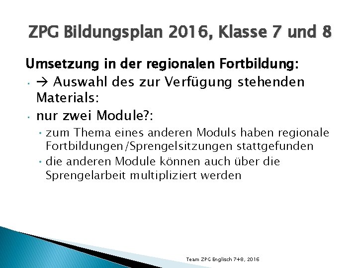 ZPG Bildungsplan 2016, Klasse 7 und 8 Umsetzung in der regionalen Fortbildung: • Auswahl