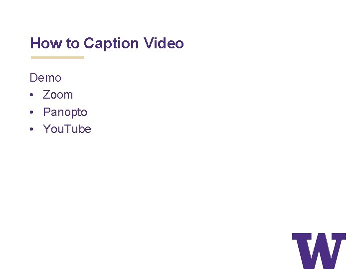 How to Caption Video Demo • Zoom • Panopto • You. Tube 