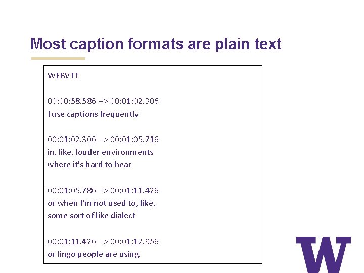 Most caption formats are plain text WEBVTT 00: 58. 586 --> 00: 01: 02.