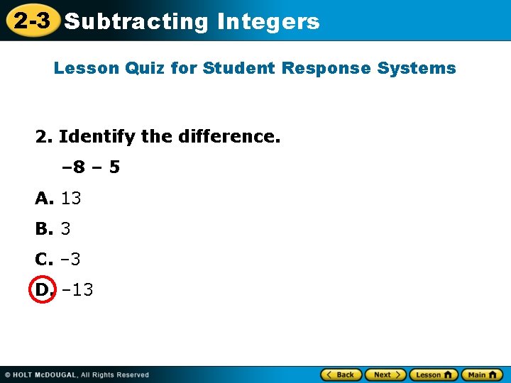 2 -3 Subtracting Integers Lesson Quiz for Student Response Systems 2. Identify the difference.