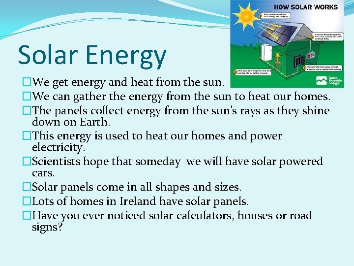 Solar Energy �We get energy and heat from the sun. �We can gather the
