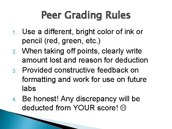 Peer Grading Rules 1. 2. 3. 4. Use a different, bright color of ink