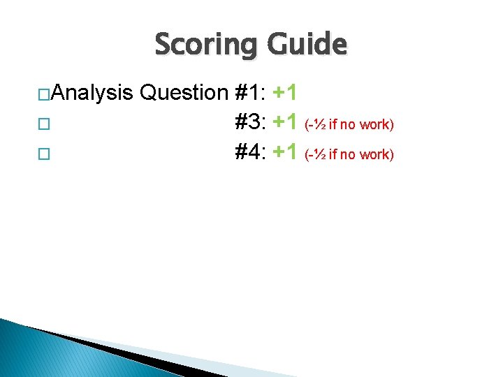 Scoring Guide �Analysis Question #1: +1 �Analysis Question #3: +1 (-½ if no work)