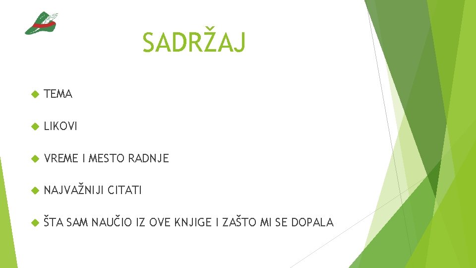 SADRŽAJ TEMA LIKOVI VREME I MESTO RADNJE NAJVAŽNIJI CITATI ŠTA SAM NAUČIO IZ OVE